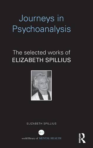 Journeys In Psychoanalysis The Selected Works Of Elizabeth Spillius Elizabeth Spillius