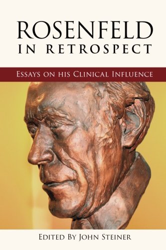 Rosenfeld In Retrospect Essays On His Clinical Influence 1st Edition John Steiner