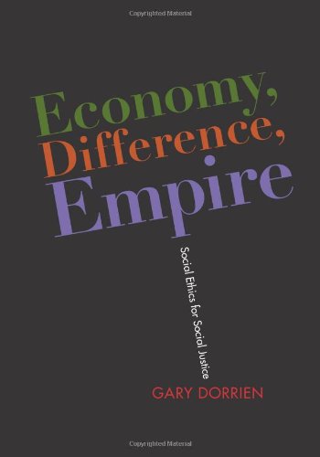 Economy Difference Empire Social Ethics For Social Justice Gary Dorrien