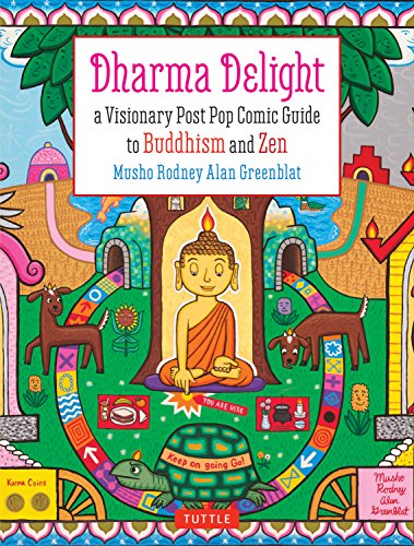Dharma Delight A Visionary Post Pop Comic Guide To Buddhism And Zen Paperback With Flaps Rodney Alan Greenblat