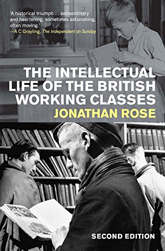 The Intellectual Life Of The British Working Classes 2nd Ed Jonathan Rose