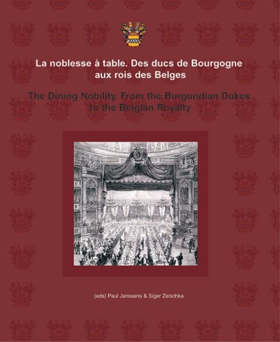 The Dining Nobility From The Burgundian Dukes To The Belgian Royalty Bilingual Paul Janssens