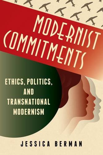 Modernist Commitments Ethics Politics And Transnational Modernism Jessica Berman