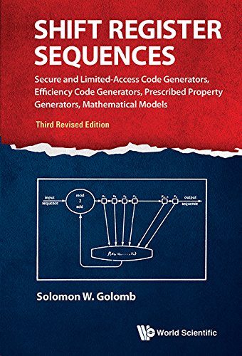 Shift Register Sequences Secure And Limitedaccess Code Generators Efficiency Code Generators Prescribed Property Generators Mathematical Models Solomon W Golomb