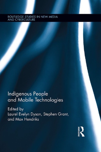 Indigenous People And Mobile Technologies Laurel Evelyn Dyson