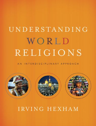 Understanding World Religions An Interdisciplinary Approach 2nd Irving Hexham