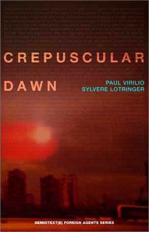 Crepuscular Dawn Paul Virilio Sylvère Lotringer