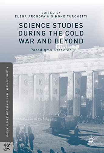 Science Studies During The Cold War And Beyond Paradigms Defected 1st Ed 2016 Elena Aronova