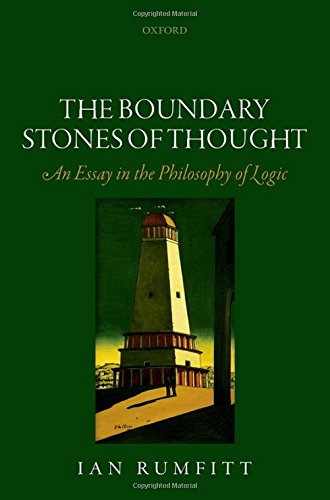 The Boundary Stones Of Thought An Essay In The Philosophy Of Logic 1st Edition Ian Rumfitt