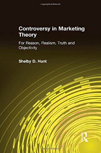 Controversy In Marketing Theory For Reason Realism Truth And Objectivity 1st Edition Shelby D Hunt