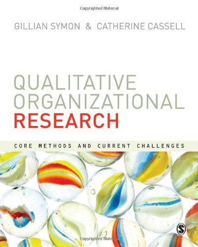 Qualitative Organizational Research Core Methods And Current Challenges Gillian Symon