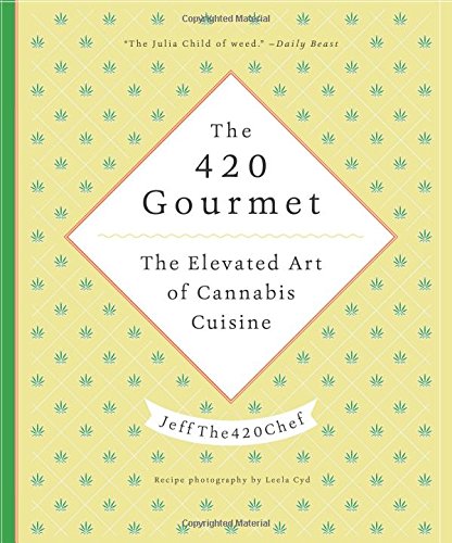 The 420 Gourmet The Elevated Art Of Cannabis Cuisine Jeffthe420chef