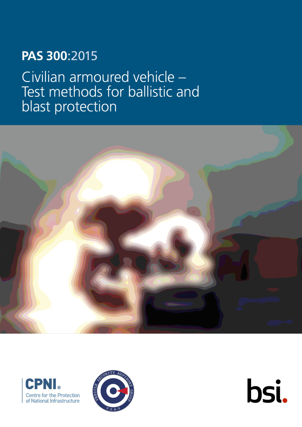 Pas 3002015 Civilian Armoured Vehicle Test Methods For Ballistic And Blast Protection British Standards Institution