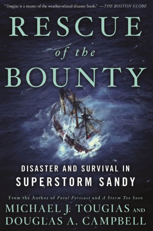 Rescue Of The Bounty Disaster And Survival In Superstorm Sandy Michael J Tougias