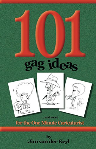101 Gag Ideas Companion To The One Minute Caricature James Van Der Keyl