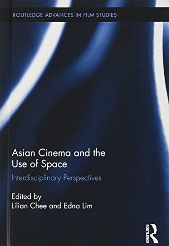 Asian Cinema And The Use Of Space Interdisciplinary Perspectives Lilian Chee