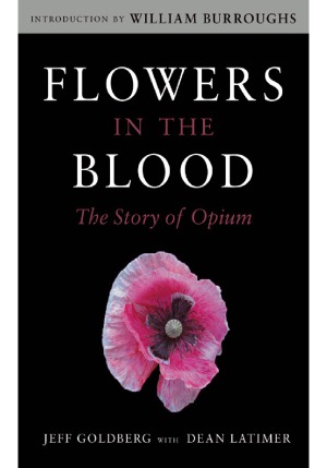 Flowers In The Blood The Story Of Opium Jeff Goldberg