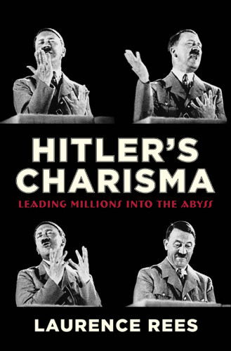 Hitlers Charisma Leading Millions Into The Abyss First Edition Laurence Rees