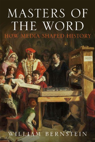 Masters Of The Word How Media Shaped History Reprint William J Bernstein