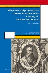 Julius Caesar Scaliger Renaissance Reformer Of Aristotelianism A Study Of His Exotericae Exercitationes Kuni Sakamoto