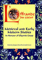 Loffrande Du Coeur Medieval And Early Modern Studies In Honour Of Glynnis Cropp Grant