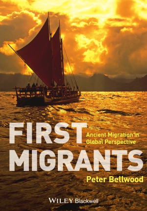 First Migrants Ancient Migration In Global Perspective Peter Bellwood