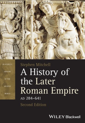A History Of The Later Roman Empire Ad 284641 2nd Stephen Mitchell