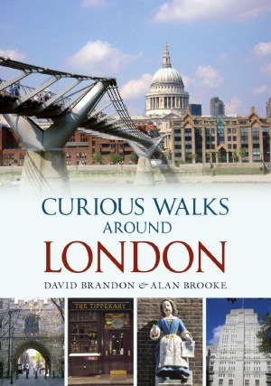 Curious Walks Around London David Brandon Author Alan Brooke