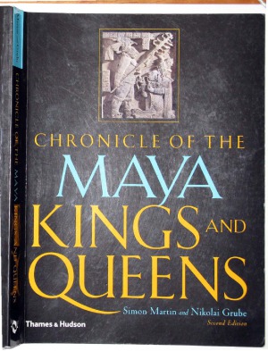 Chronicle Of The Maya Kings And Queens Deciphering The Dynasties Of The Ancient Maya 2nd Edition Simon Martin