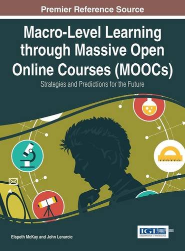 Macrolevel Learning Through Massive Open Online Courses Strategies And Predictions For The Future 1st Edition Elspeth Mckay