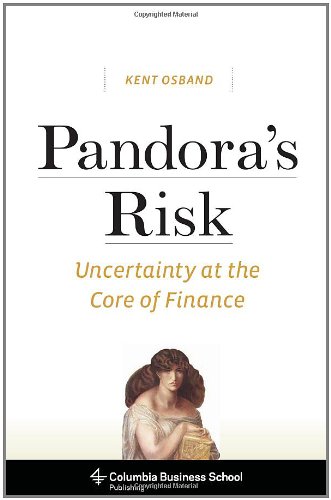 Pandoras Risk Uncertainty At The Core Of Finance Kent Osband