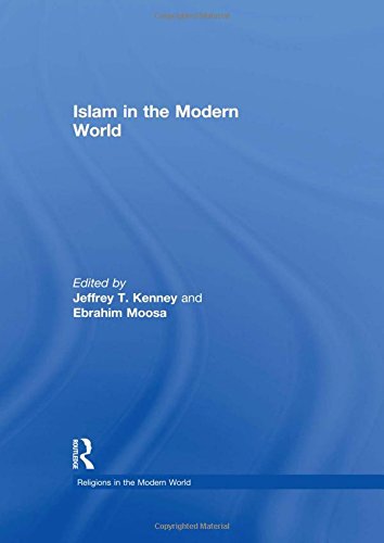 Islam In The Modern World Jeffrey T Kenney Ebrahim Moosa