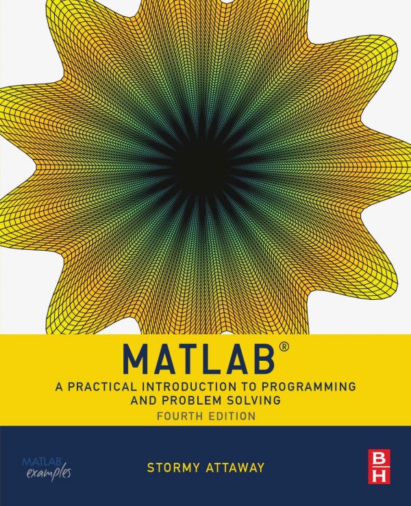 Matlab A Practical Introduction To Programming And Problem Solving 4th Edition Stormy Attaway