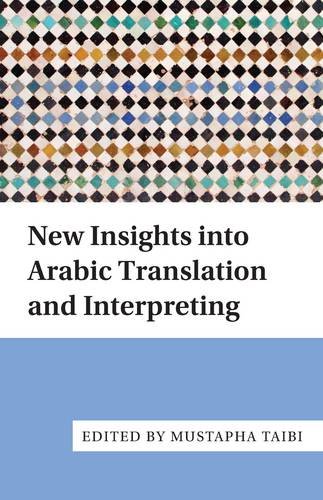 New Insights Into Arabic Translation And Interpreting Mustapha Taibi