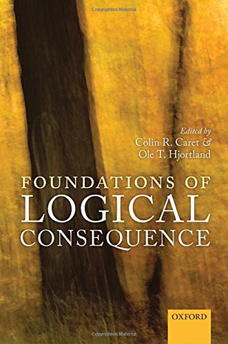 Foundations Of Logical Consequence 1st Edition Colin R Caret