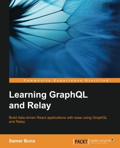 Learning Graphql And Relay Samer Buna