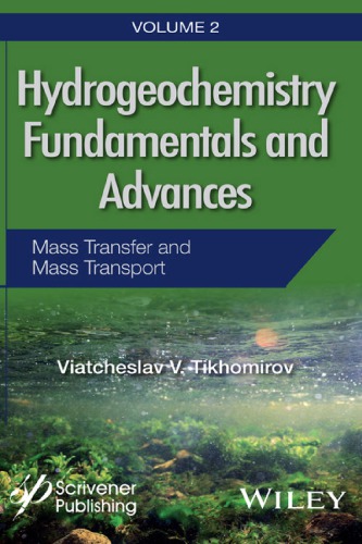 Hydrogeochemistry Fundamentals And Advancesvolume 2 Mass Transfer And Mass Transport Viatcheslav V Tikhomirov