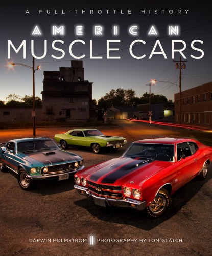 American Muscle Cars A Fullthrottle History Darwin Holmstrom