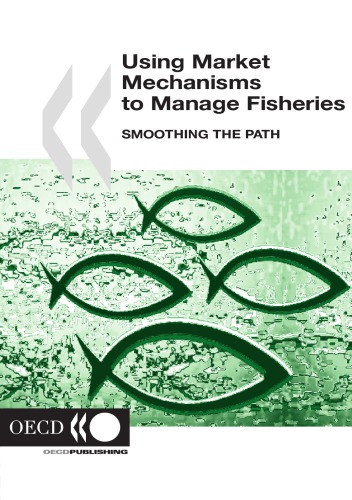 Using Market Mechanisms To Manage Fisheries Smoothing The Path Oecd