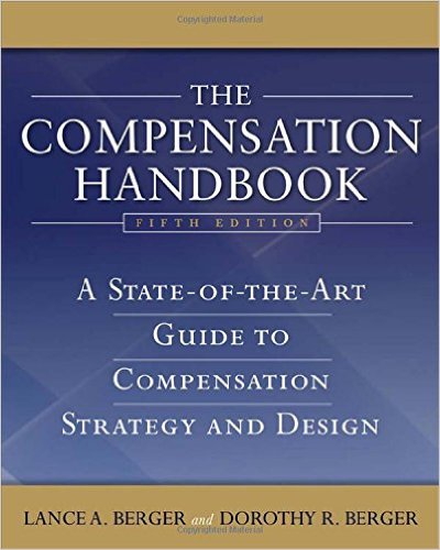 The Compensation Handbook A Stateoftheart Guide To Compensation Strategy And Design 5th Edition Lance Berger