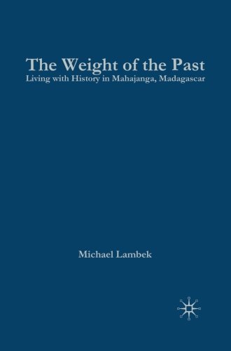 The Weight Of The Past Living With History In Mahajanga Madagascar M Lambek