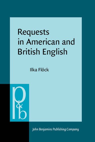 Requests In American And British English A Contrastive Multimethod Analysis Ilka Flck