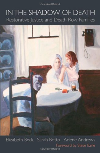 In The Shadow Of Death Restorative Justice And Death Row Families Elizabeth Beck