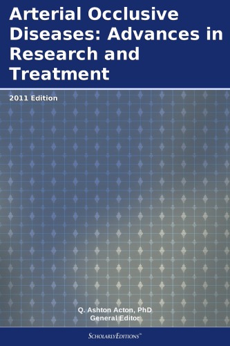 Arterial Occlusive Diseases Advances In Research And Treatment 2011 Edition Acton