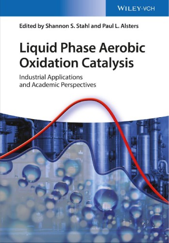 Liquid Phase Aerobic Oxidation Catalysis Industrial Applications And Academic Perspectives 1st Edition Stahl