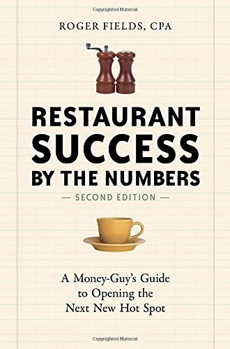 Restaurant Success By The Numbers Second Edition A Moneyguys Guide To Opening The Next New Hot Spot 2nd Edition Roger Fields