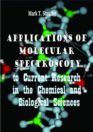 Applications Of Molecular Spectroscopy To Current Research In The Chemical And Biological Sciences Mark T Stauffer