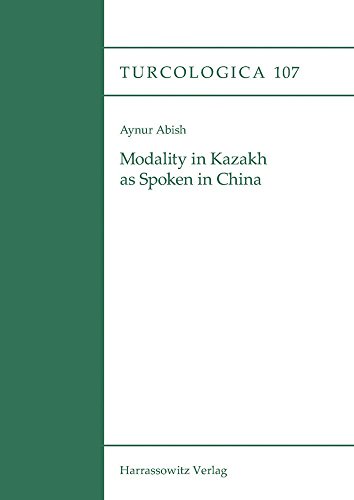 Modality In Kazakh As Spoken In China Aynur Abish