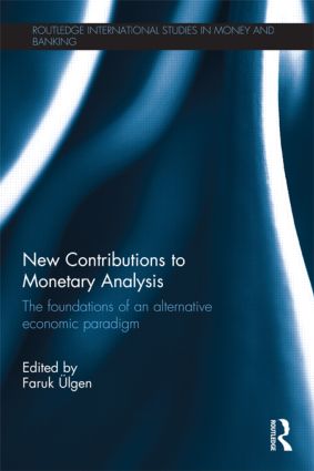 New Contributions To Monetary Analysis The Foundations Of An Alternative Economic Paradigm Faruk Lgen