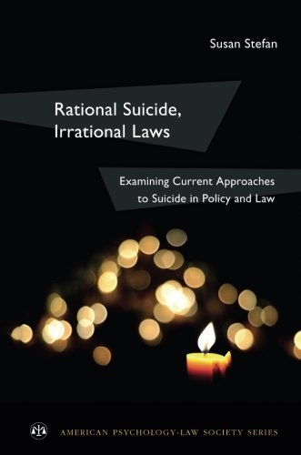 Rational Suicide Irrational Laws Examining Current Approaches To Suicide In Policy And Law 1st Edition Susan Stefan